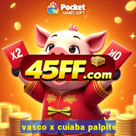vasco x cuiaba palpite